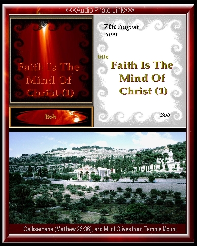 Faith Is The Mind Of Christ (1); Gethsemane,Mt of Olives,Temple Mount