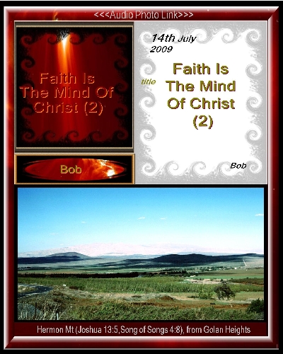  Faith Is The Mind Of Christ (2); Hermon, Golan Heights