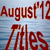 AUGUST 2012 Titles