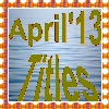 APRIL 2013 Titles